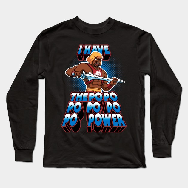 I have the PoPoPoPoPoPoPOWER Long Sleeve T-Shirt by TheTeenosaur